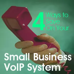 4 Ways to Save On Your Small Business VoIP System
