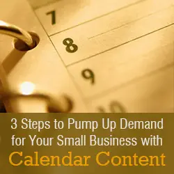 Three Steps to Pump Up Demand for Your Small Business with Calendar Content