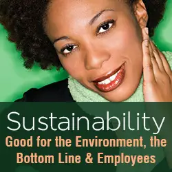 Sustainability: Good for the Environment, the Bottom Line and Employees