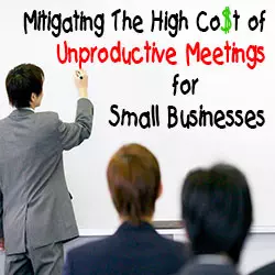Mitigating The High Cost of Unproductive Meetings for Small Businesses