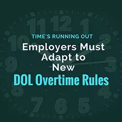Employers Must Adapt to New DOL Overtime Rules